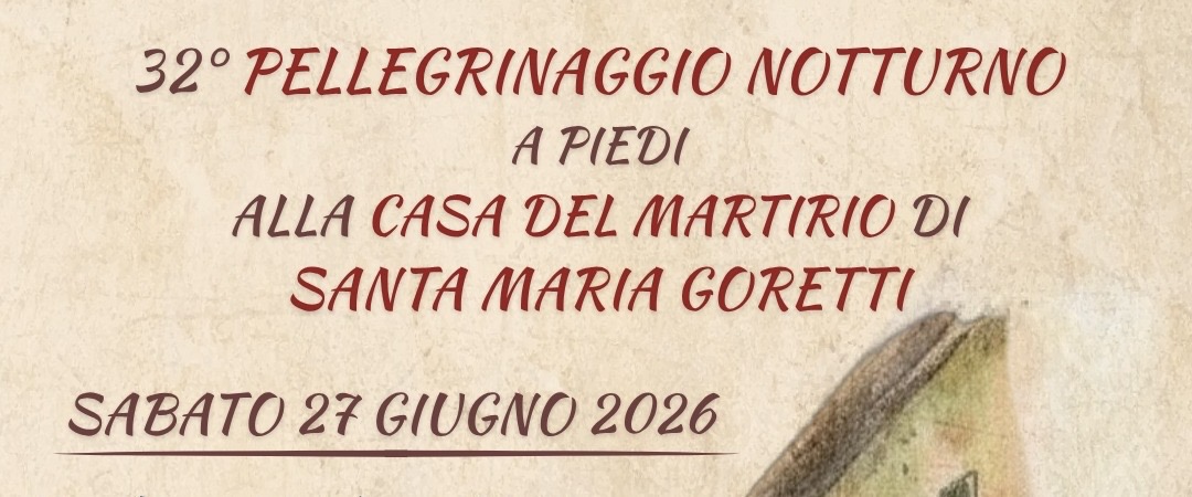 Pellegrinaggio notturno alla Casa di Santa Maria Goretti